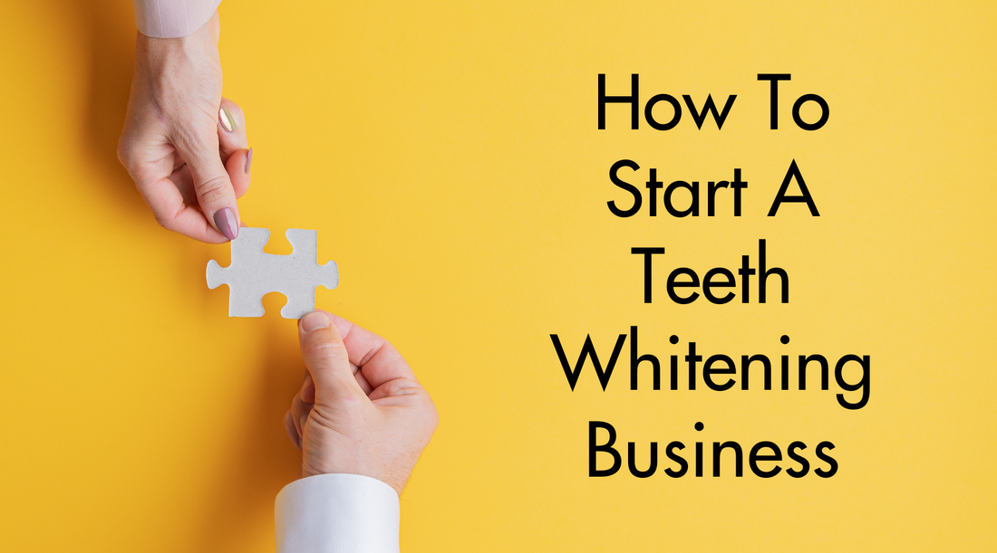 Image of two hands holding a puzzle piece with overlay black text that says "how to start a teeth whitening business